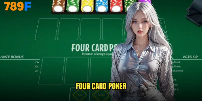 Four Card Poker 789F Biến Thể Poker Tứ Quý Huyền Thoại 3 Four Card Poker