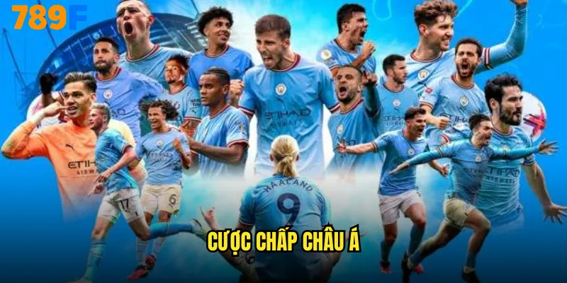 Cược Chấp Châu Á 789F Bí Quyết Cân Bằng Sức Mạnh Đội Bóng 6 cược chấp châu Á