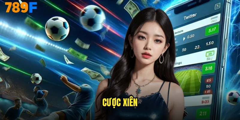 Cược Xiên 789F Nghệ Thuật Kết Hợp Kèo Siêu Lợi Nhuận 5 Cược xiên
