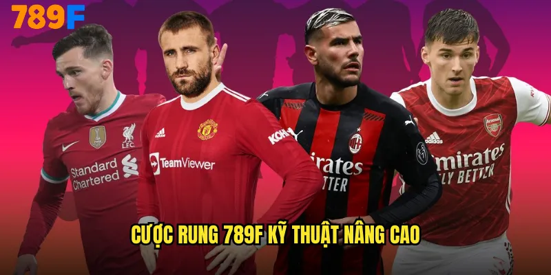 Cược Rung 789F Cảm Xúc Thăng Trầm Theo Từng Phút Thi Đấu 2 Cược rung 789F kỹ thuật nâng cao