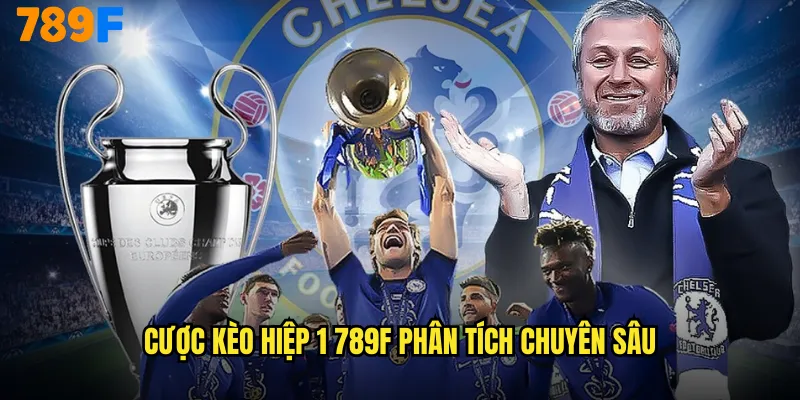 Cược kèo hiệp 1 789F phân tích chuyên sâu