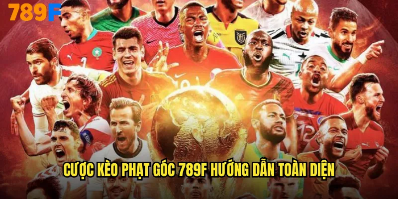 Cược Kèo Phạt Góc 789F Nghệ Thuật Đếm Từng Cú Tấn Công 2 Cược kèo phạt góc 789F hướng dẫn toàn diện