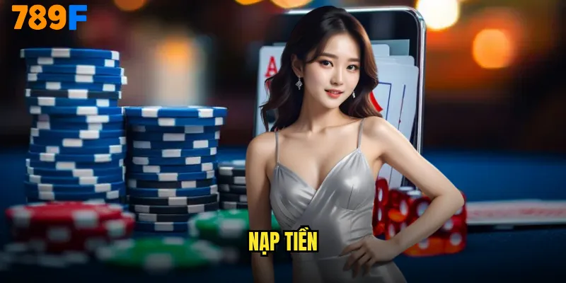 Nạp Tiền 789F Siêu Tốc Hỗ Trợ Đa Dạng Phương Thức Thanh Toán 1 nạp tiền