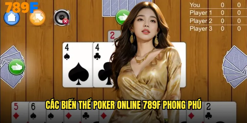 Các Biến Thể Poker Online 789F Phong Phú