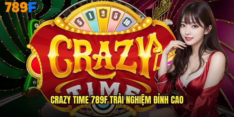 Crazy Time 789F Show Truyền Hình Kiếm Tiền Thật 2 Crazy Time 789F trải nghiệm đỉnh cao