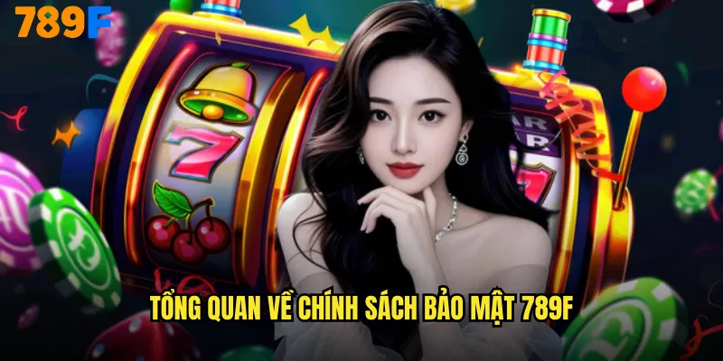 Chính Sách Bảo Mật 789F: Hướng Dẫn Toàn Diện Về An Toàn Thông Tin 1 Tổng Quan Về Chính Sách Bảo Mật 789F