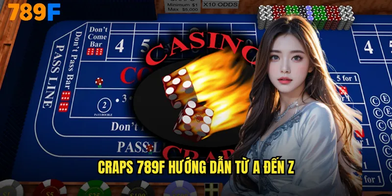 Craps 789F Trò Chơi Xúc Xắc Hoàng Gia Vegas 2 Craps 789F hướng dẫn từ A đến Z